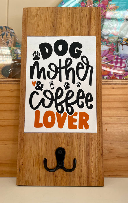 Dog Mother Coffee Lover Wall Plaque with Hook - Handmade, Timber and Canvas, Metal Hook